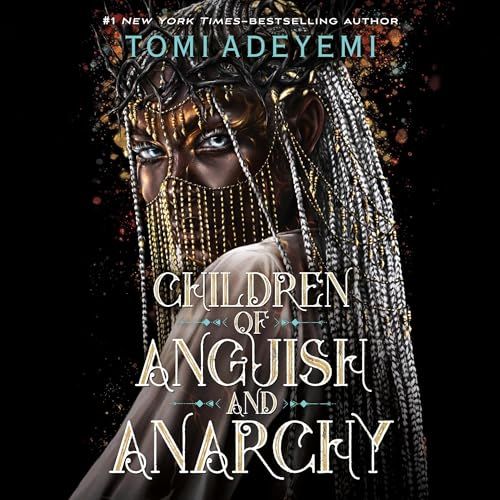 a graphic of the cover of Children of Anguish and Anarchy by Tomi Adeyemi