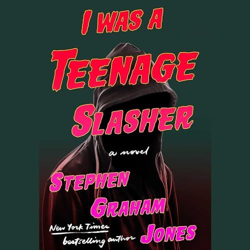 a graphic of the cover of I Was a Teenage Slasher by Stephen Graham Jones