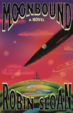 cover of Moonbound by Robin Sloan; illustration of a black rip in a red sky over a green land