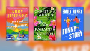 Collage of book covers for Funny Story by Emily Henry, The Paradise Problem by Christina Lauren, Just for the Summer by Abby Jimenez