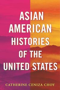 Asian American Histories of the United State