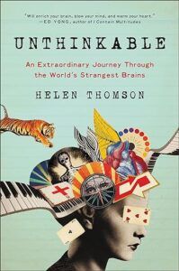 Unthinkable: An Extraordinary Journey Through the World's Strangest Brains