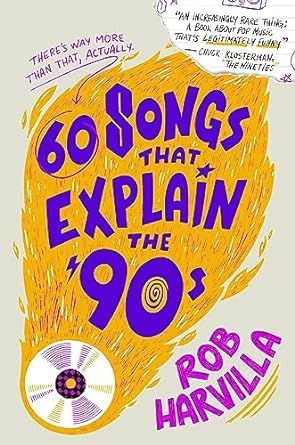 cover of 60 Songs That Explain the 90s by Rob Harvilla