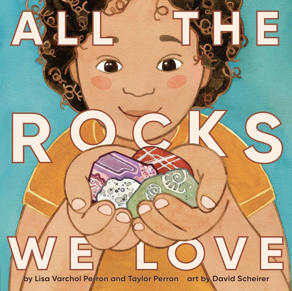 Cover of All the Rocks We Love by Lisa Varchol Perron, Taylor Perron and David Scheirer