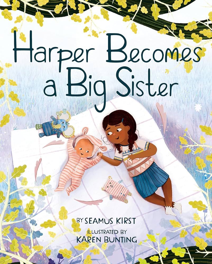 Cover of “Harper Becomes a Big Sister” by Seamus Kirst, illustrated by Karen Bunting