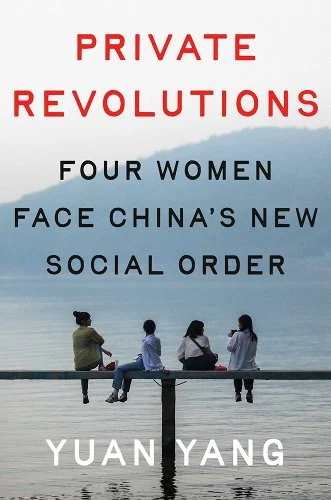 a graphic of the cover of Private Revolutions: Four Women Face China's New Social Order by Yuan Yang 