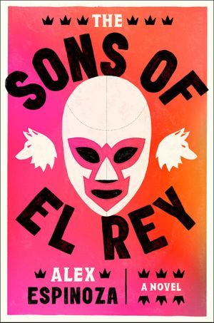 cover of The Sons of El Rey by Alex Espinoza