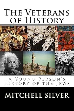 The Vet­er­ans of His­to­ry: A Young Per­son­’s His­to­ry of the Jews Mitchell Sil­ver book cover