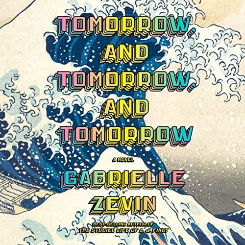 cover of Tomorrow, and Tomorrow, and Tomorrow audiobook