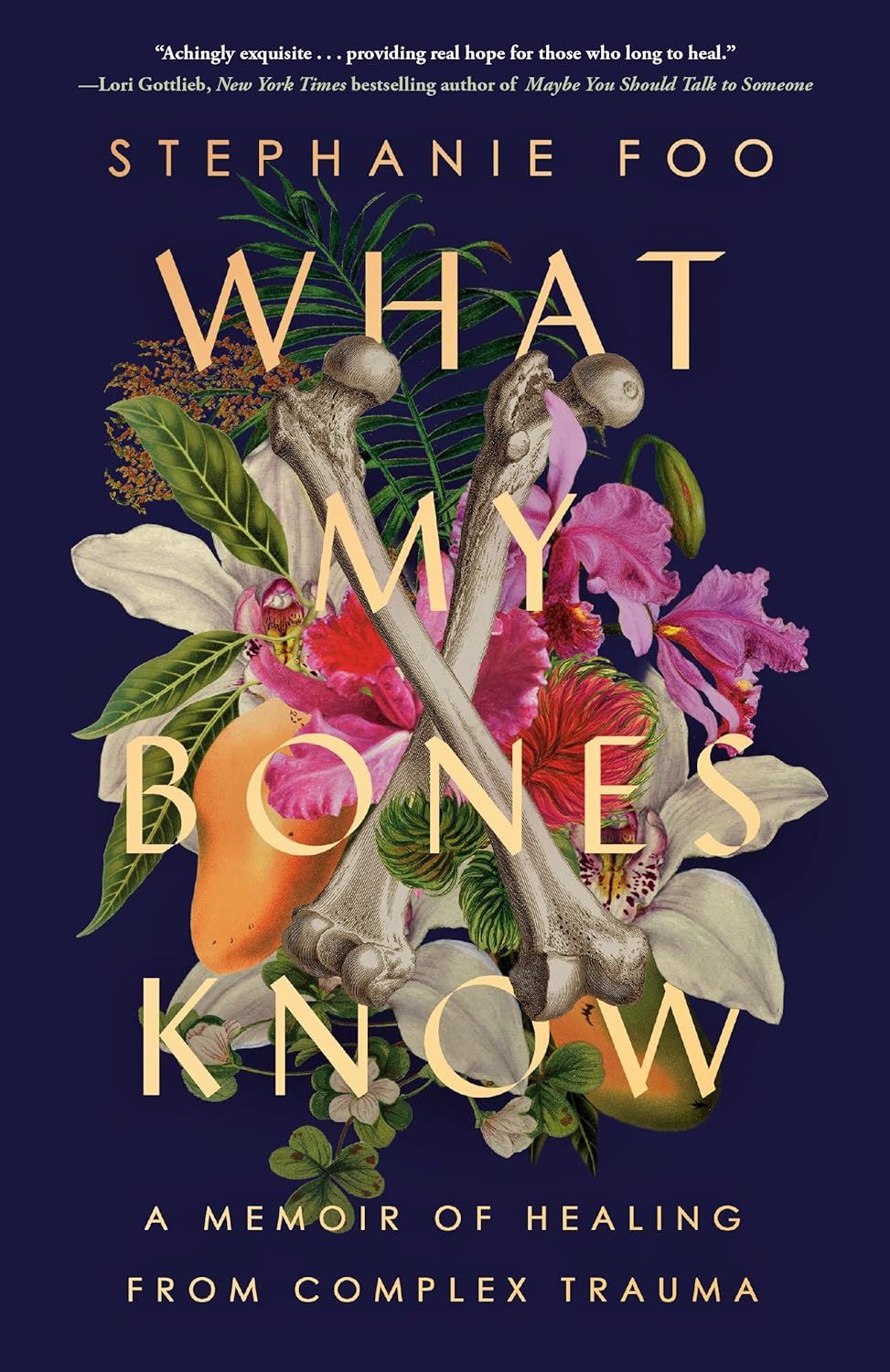 a graphic of the cover of What My Bones Know: A Memoir of Healing from Complex Trauma by Stephanie Foo