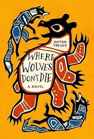 cover of Where Wolves Don't Die by Anton Treuer