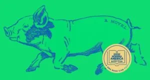 closeup of the book cover of Come and Get it by Kiley Reid showing a line drawing of a piglet