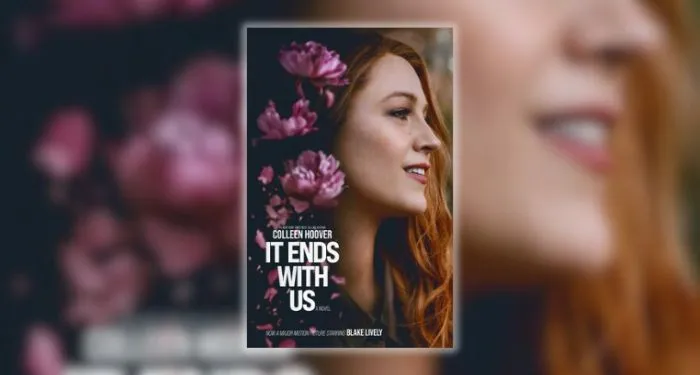 IT ENDS WITH US Characters: Meet the Cast of Colleen Hoover’s Book-Turned-Movie