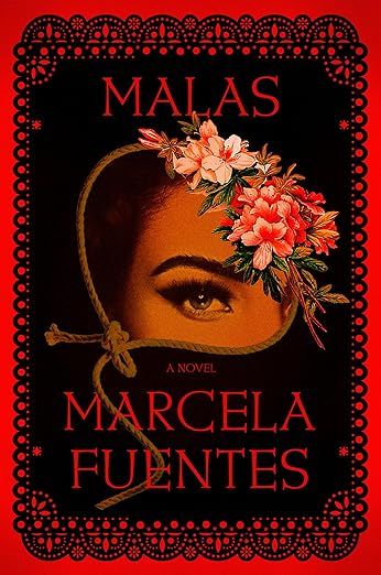 cover of Malas by Marcela Fuentes. Cover art shows a women's partially obscured face with a cascade of flowers coming down her forehead