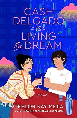 cover of Cash Delgado Is Living the Dream by Tehlor Kay Mejia