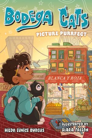 Cover of Bodega Cats: Picture Purrfect by Hilda Eunice Burgos, illustrated by Siara Faison