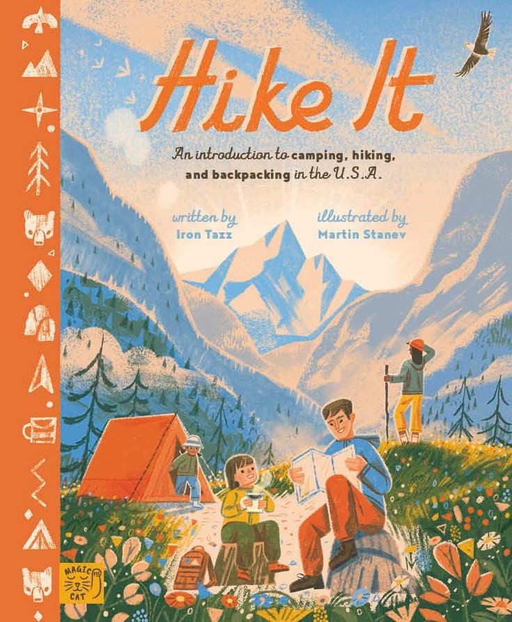 Hike It: An Introduction to Camping, Hiking, and Backpacking through the U.S.A. by Iron Tazz, illustrated by Martin Stanev