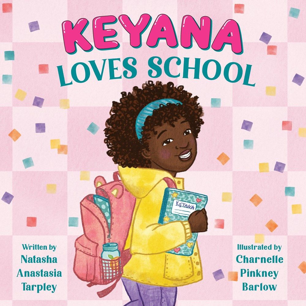 Cover of Keyana Loves School by Natasha A Tarpley, illustrated by Charnelle Pinkney Barlow