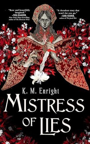 cover of Mistress of Lies by K. M. Enright; illustration of person in red robe with gold helmet crown, holding a white dagger and white flower