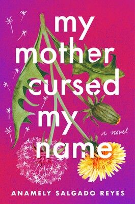 cover of My Mother Cursed My Name by Anamely Salgado Reyes
