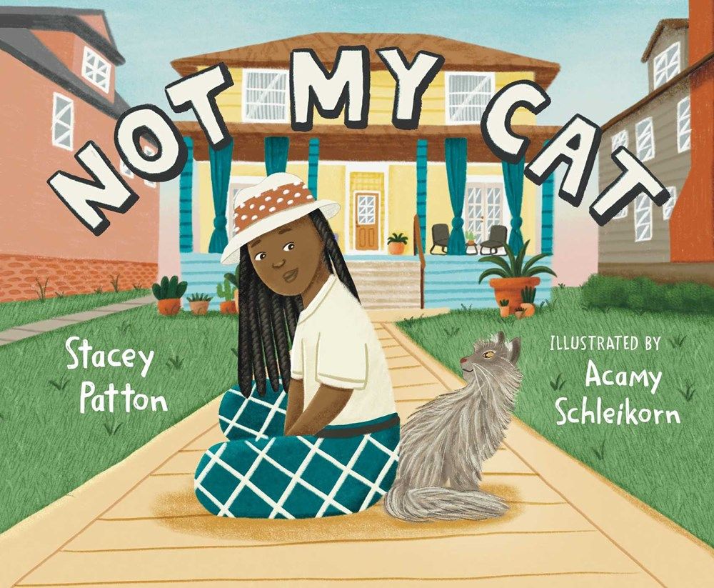 Cover of Not My Cat by Stacey Patton, illustrated by Acamy Schleikorn