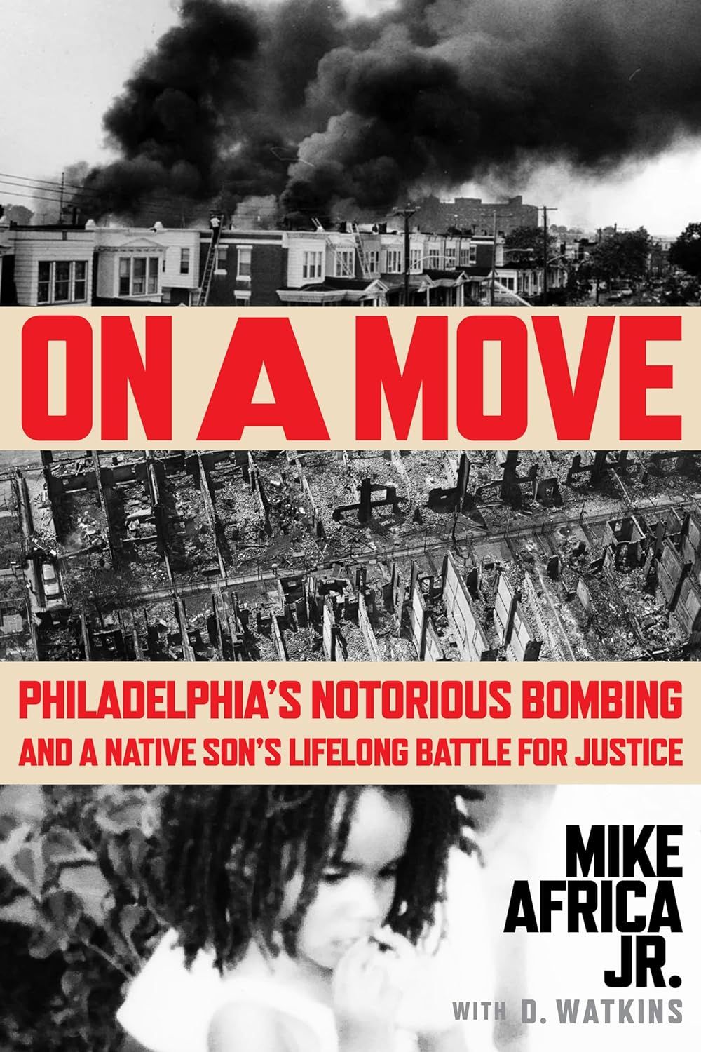 a graphic of the cover of On a Move: Philadelphia's Notorious Bombing and a Native Son's Lifelong Battle for Justice by Mike Africa Jr. with D. Watkins