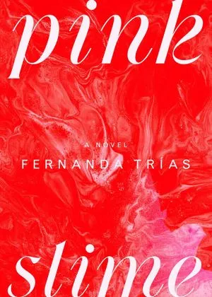 cover of Pink Slime by Fernanda Trías, translated by Heather Cleary