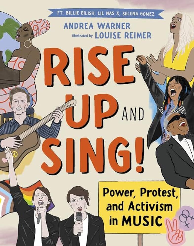 Cover of Rise Up and Sing!: Power, Protest, and Activism in Music by Andrea Warner, illustrated by Louise Reimer