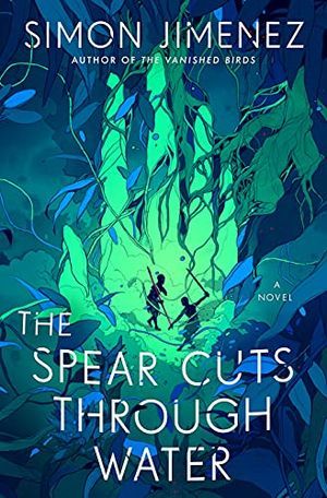 cover of The Spear Cuts Through Water by Simon Jimenez; illustration of a hand outline containing the shadows of two people, all done in greens and blues