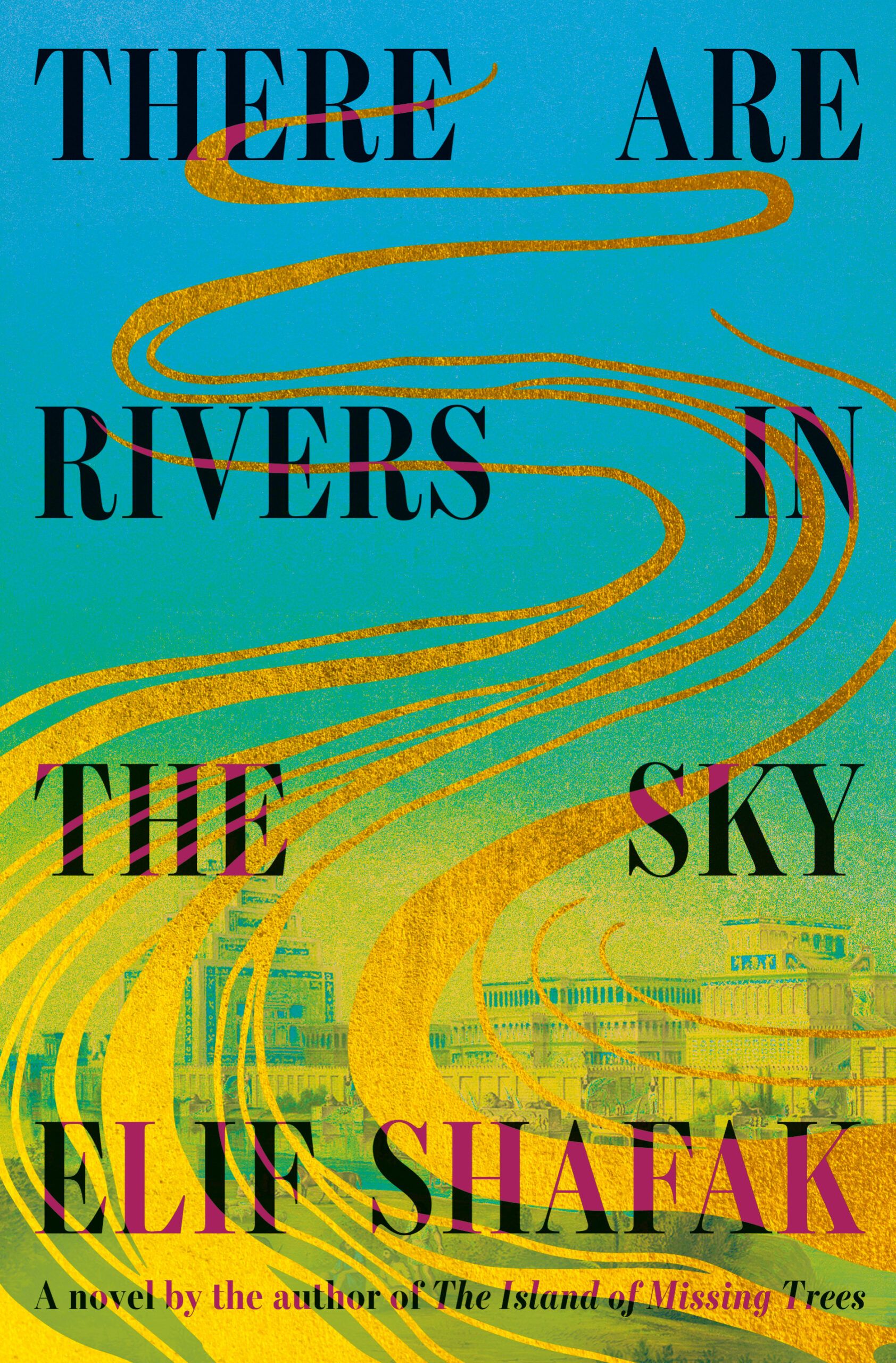 There Are Rivers in the Sky by Elif Shafak