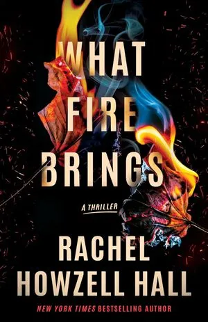 cover of What Fire Brings by Rachel Howzell Hall