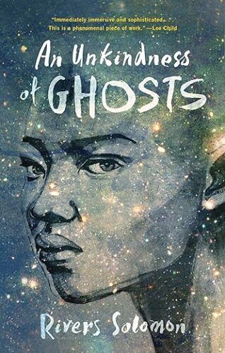 cover of An Unkindness of Ghosts by Rivers Solomon; illustration of the face of a young Black adult against the starry universe