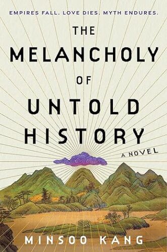 Cover of The Melancholy of Untold History by Minsoo Kang; illustration of green mountains with a purple cloud hanging over them