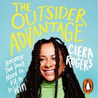 cover of The Outsider Advantage by Ciera Rogers (read by author)