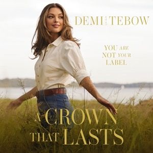 Audiobook cover of A Crown that Lasts by Demi-Leigh Tebow