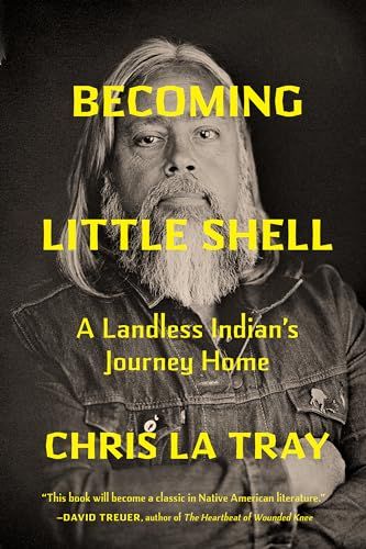 cover of Becoming Little Shell: A Landless Indian’s Journey Home by Chris La Tray