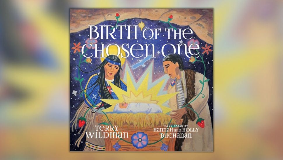 Birth of the Chosen One by Terry Wildman, Illustrated by Hannah Noel Buchanan and Holly Buchanan