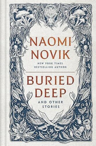 cover of Buried Deep and Other Stories by Naomi Novik; white with a leafy border with a wolf's head at the top