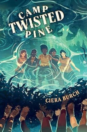 cover of Camp Twisted Pine by Ciera Burch; illustration of a group of campers looking at their reflection in water