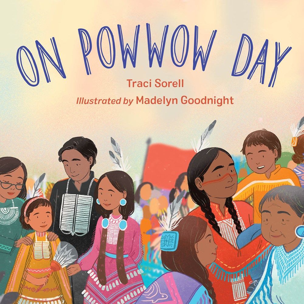 Cover of On Powwow Day by Traci Sorell, illustrated by Madelyn Goodnight