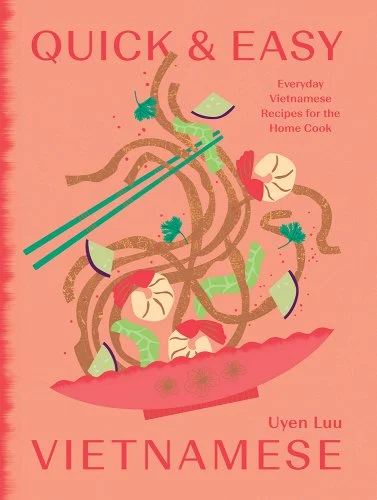 a graphic of the cover of Quick and Easy Vietnamese: Everyday Vietnamese Recipes for the Home Cook by Uyen Luu 