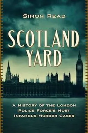 cover image for Scotland Yard: A History of the London Police Force's Most Infamous Murder Cases