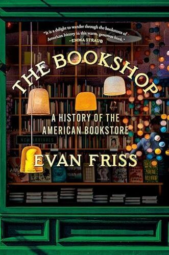 cover of The Bookshop: A History of the American Bookstore by Evan Friss; photo of the front window of a bookstore