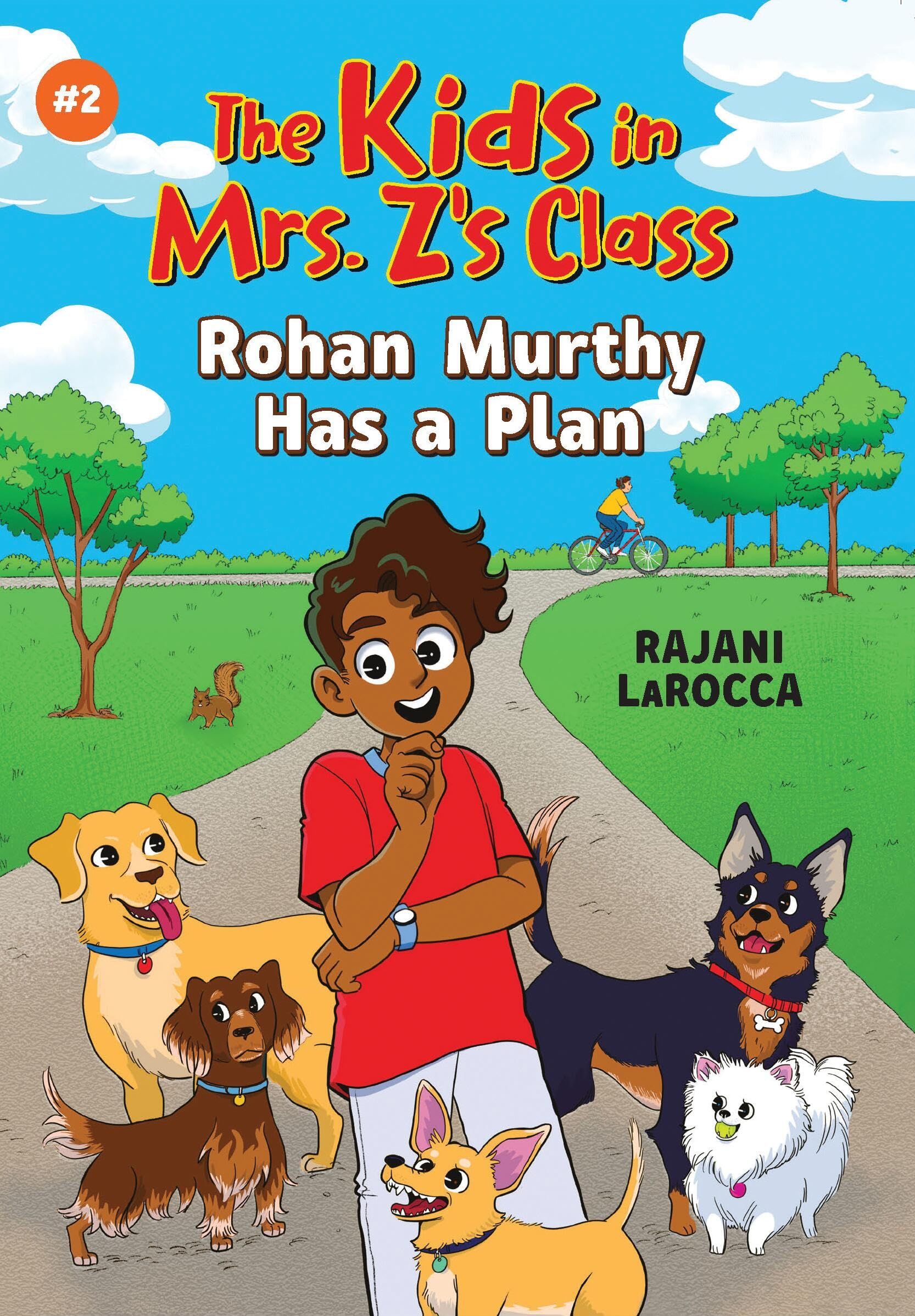 Cover of The Kids in Mrs. Z’s Class: Rohan Murthy Has a Plan by Rajani LaRocca, illustrated by Kat Fajardo