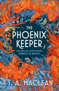 cover of The Phoenix Keeper by S.A. MacLean; orange and blue phoenixes in a border pattern around the title