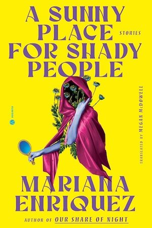 a graphic of the cover of A Sunny Place for Shady People by Mariana Enriquez book cover