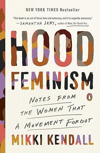 a graphic of the cover of Hood Feminism: Notes from the Women That a Movement Forgot by Mikki Kendall