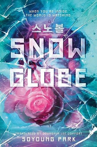 book cover of Snow Globe by Soyoung Park and translated by Joungmin Lee Comfort