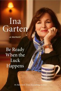 a graphic of the cover of Be Ready When the Luck Happens: A Memoir by Ina Garten