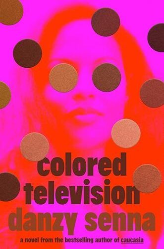 cover of Colored Television by Danzy Senna; photo of a Black woman done in reds and pinks with big gold dots 